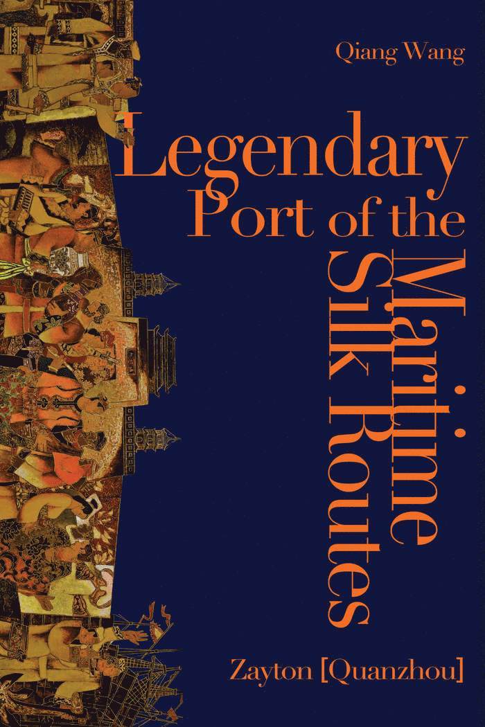 Qiang Wang - Legendary Port of the Maritime Silk Routes, Inbunden