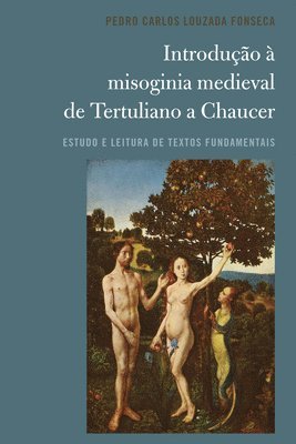 Pedro Carlos Louzada Fonseca - Introdução à misoginia medieval de Tertuliano a Chaucer, Häftad