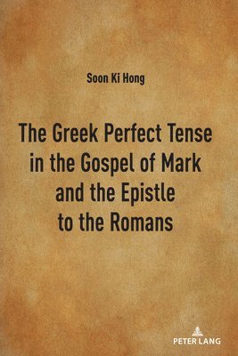 The Greek Perfect Tense in the Gospel of Mark and the Epistle to the Romans 1