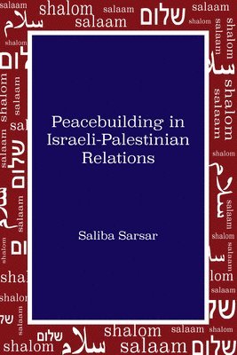Saliba Sarsar - Peacebuilding in Israeli-Palestinian Relations, Inbunden