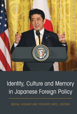 Identity, Culture and Memory in Japanese Foreign Policy 1