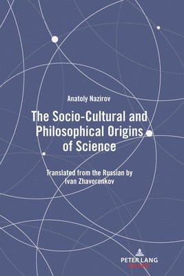 bokomslag The Socio-Cultural and Philosophical Origins of Science