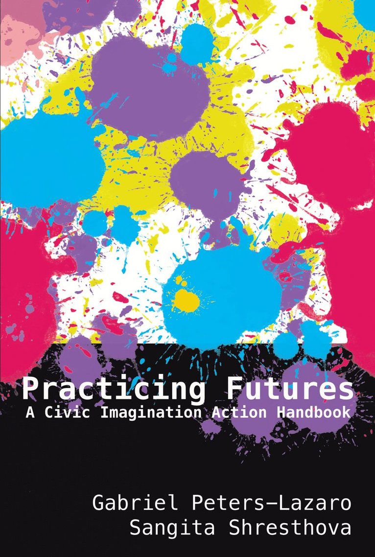 Gabriel Peters-Lazaro, Sangita Shresthova, Colin Lankshear, Michele Knobel - Practicing Futures, Häftad