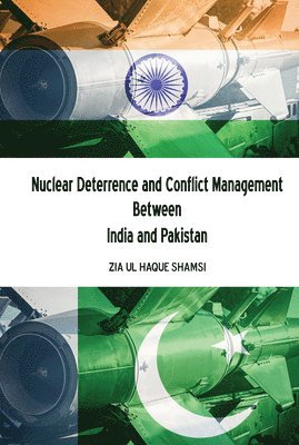 bokomslag Nuclear Deterrence and Conflict Management Between India and Pakistan