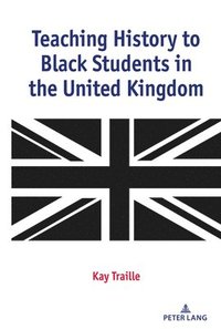 bokomslag Teaching History to Black Students in the United Kingdom