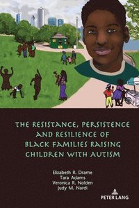 bokomslag Resistance, Persistence and Resilience of Black Families Raising Children with Autism
