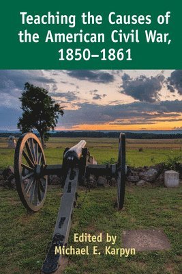 Teaching the Causes of the American Civil War, 1850-1861 1