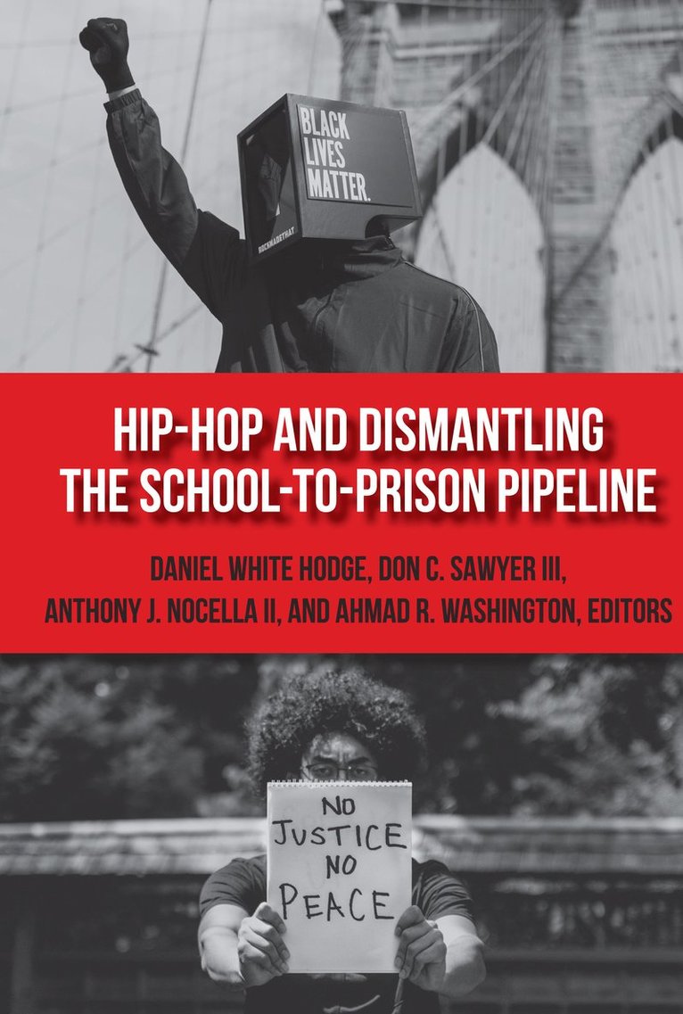 Daniel White Hodge, Don C. Sawyer III, Anthony J. Nocella II, Ahmad R. Washington, Anthony J. Nocella Ii - Hip-Hop and Dismantling the School-to-Prison Pipeline, Inbunden