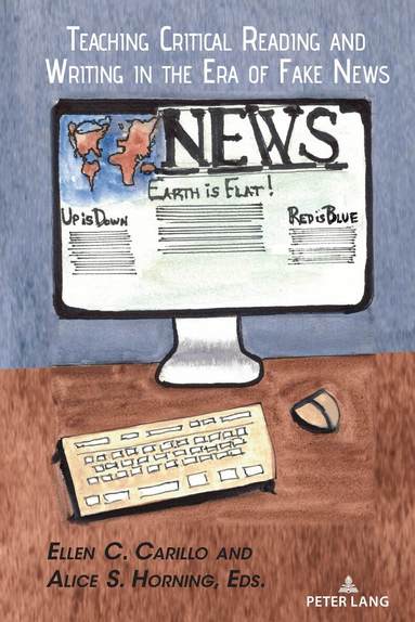 Ellen C. Carillo, Alice S. Horning - Teaching Critical Reading and Writing in the Era of Fake News0, Inbunden
