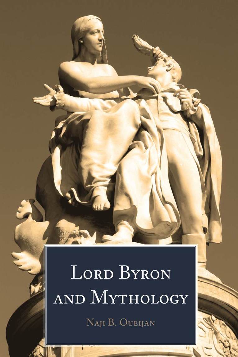 Naji B. Oueijan - Lord Byron and Mythology, Inbunden