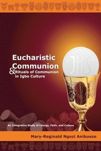 bokomslag Eucharistic Communion and Rituals of Communion in Igbo Culture