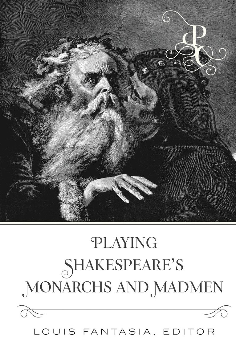 Playing Shakespeare’s Monarchs and Madmen