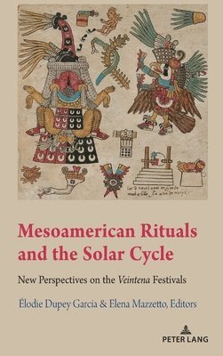 Élodie Dupey García, Elena Mazzetto, Elodie Dupey Garcia, Gabrielle Vail - Mesoamerican Rituals and the Solar Cycle, Inbunden