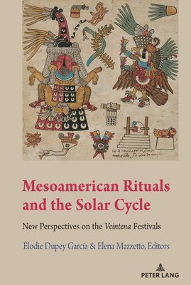 Élodie Dupey García, Elena Mazzetto, Elodie Dupey Garcia, Gabrielle Vail - Mesoamerican Rituals and the Solar Cycle, Häftad