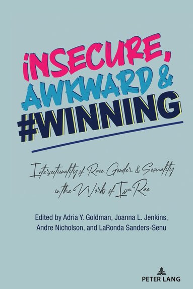 Adria Y. Goldman, Joanna L. Jenkins, Andre Nicholson, LaRonda Sanders-Senu - insecure, Awkward, and #Winning, Inbunden