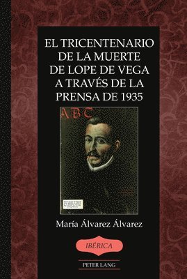 María Álvarez Álvarez, Maria Alvarez Alvarez, María, Álvarez Álvarez, A Robert Lauer - Tricentenario de la Muerte de Lope de Vega a Través de la Prensa de 1935, Inbunden