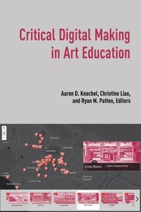 bokomslag Critical Digital Making in Art Education