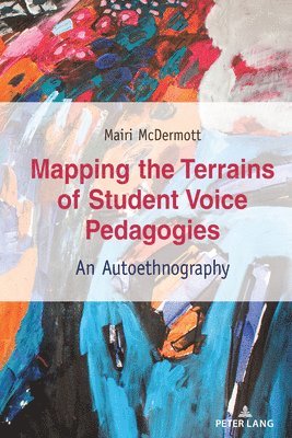 Mapping the Terrains of Student Voice Pedagogies 1