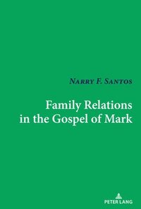 bokomslag Family Relations in the Gospel of Mark