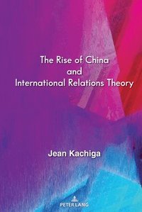 bokomslag The Rise of China and International Relations Theory