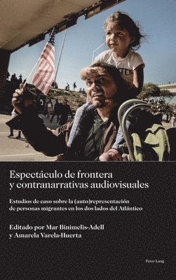 bokomslag Espectculo de frontera y contranarrativas audiovisuales