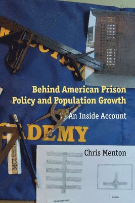 bokomslag Behind American Prison Policy and Population Growth