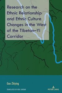 bokomslag Research on the Ethnic Relationship and Ethnic Culture Changes in the West of the TibetanYi Corridor