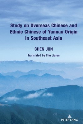 Study on Overseas Chinese and Ethnic Chinese of Yunnan Origin in Southeast Asia 1