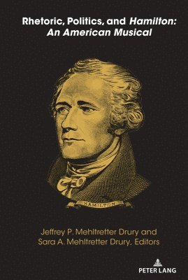 bokomslag Rhetoric, Politics, and Hamilton: An American Musical