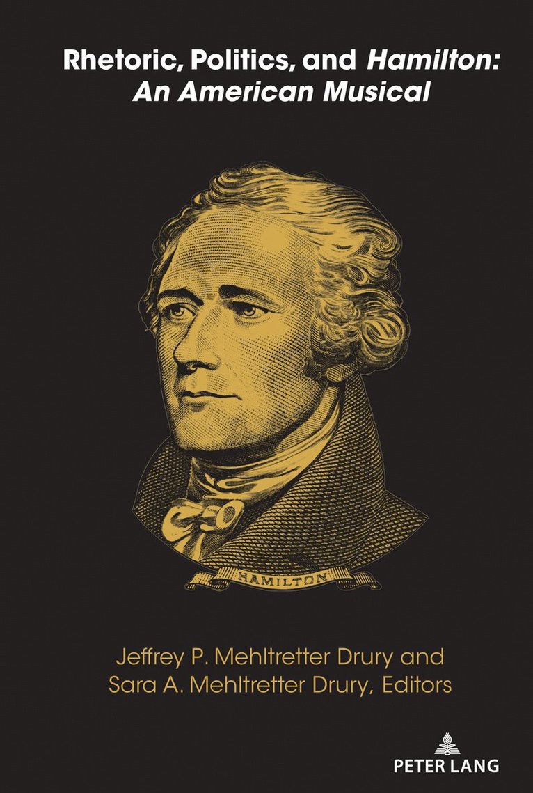Jeffrey P. Mehltretter Drury, Sara A. Mehltretter Drury, Mitchell S. McKinney, Mary E. Stuckey - Rhetoric, Politics, and Hamilton: An American Musical, Häftad