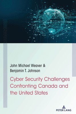 bokomslag Cyber Security Challenges Confronting Canada and the United States