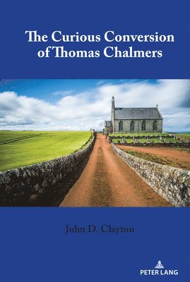 bokomslag The Curious Conversion of Thomas Chalmers