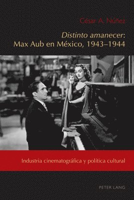 Distinto Amanecer: Max Aub En Mxico, 1943-1944 1