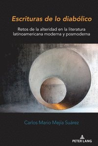 bokomslag Escrituras de lo diabolico; Retos de la alteridad en la literatura latinoamericana moderna y posmoderna