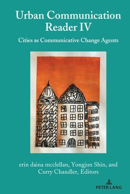 erin daina mcclellan, Yongjun Shin, Curry Chandler, Gary Gumpert, Erin Daina Mcclellan - Urban Communication Reader IV, Inbunden