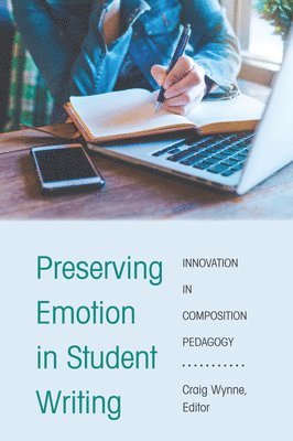 Craig Wynne, Staci L. Shultz, Cj Kent - Preserving Emotion in Student Writing, Häftad