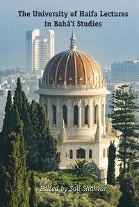 bokomslag The University of Haifa Lectures in Bah Studies