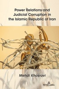 bokomslag Power Relations and Judicial Corruption in the Islamic Republic of Iran