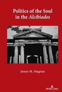 bokomslag Politics of the Soul in the Alcibiades