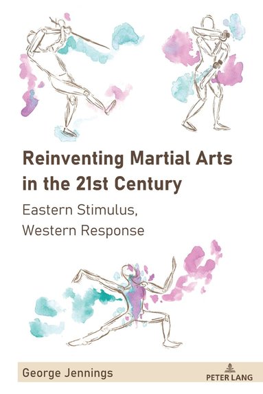George Jennings, J. a. Mangan - Reinventing Martial Arts in the 21st Century, Inbunden