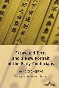 bokomslag Excavated Texts and a New Portrait of the Early Confucians