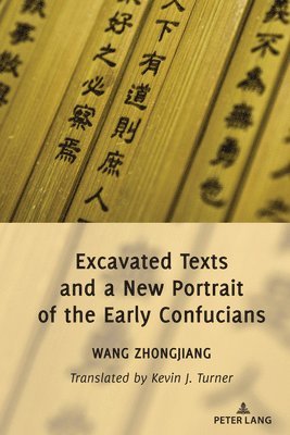 Excavated Texts and a New Portrait of the Early Confucians 1