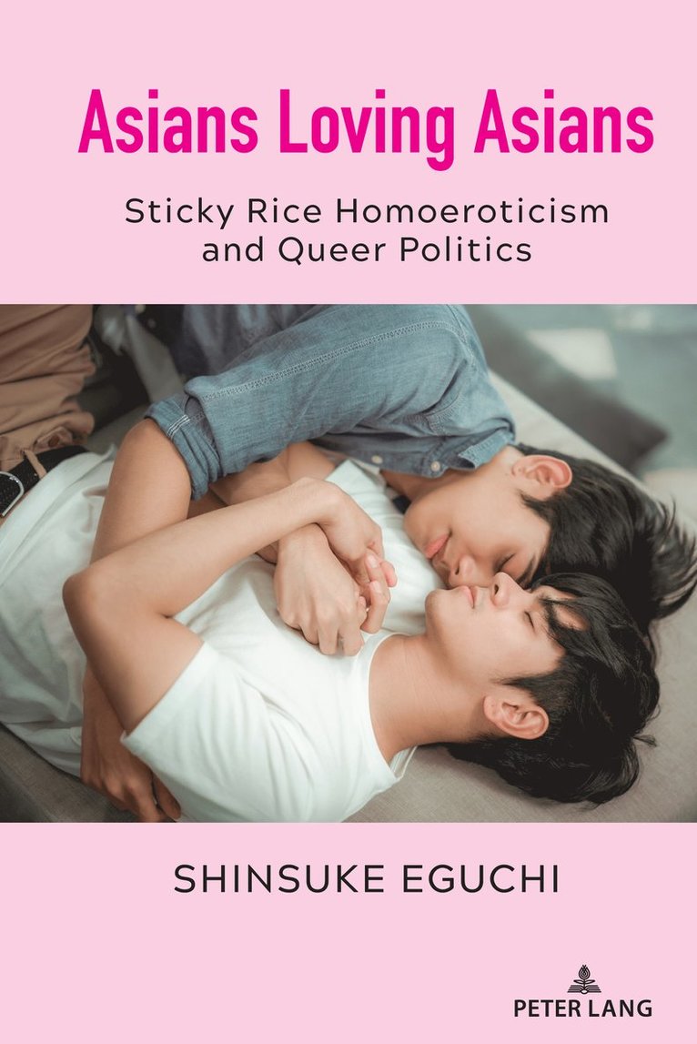 Shinsuke Eguchi, Thomas K. Nakayama, Bernadette Marie Calafell - Asians Loving Asians, Inbunden