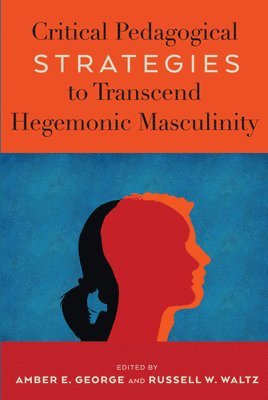 Critical Pedagogical Strategies to Transcend Hegemonic Masculinity 1