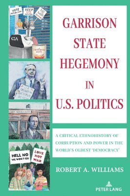 Robert A. Williams - Garrison State Hegemony in U.S. Politics, Inbunden