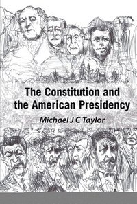 bokomslag The Constitution and the American Presidency