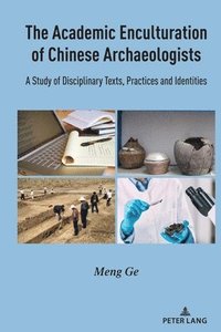 bokomslag The Academic Enculturation of Chinese Archaeologists