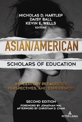 Nicholas D. Hartlep, Daisy Ball, Kevin E. Wells, Peter McLaren, Michael Adrian Peters - Asian/American Scholars of Education, Häftad