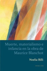 bokomslag Muerte, materialismo e infancia en la obra de Maurice Blanchot