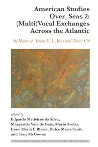 bokomslag American Studies Over_Seas 2: (Multi)Vocal Exchanges Across the Atlantic
